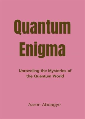  Quantum Enigma: Unraveling the Mysteries of the Universe - Journey into the Heart of Quantum Physics!